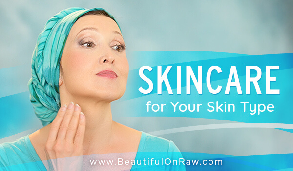 Skincare for Your Skin Type